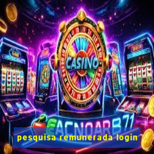 pesquisa remunerada login