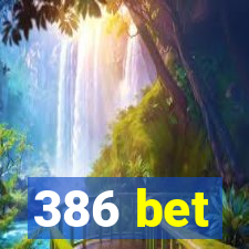 386 bet