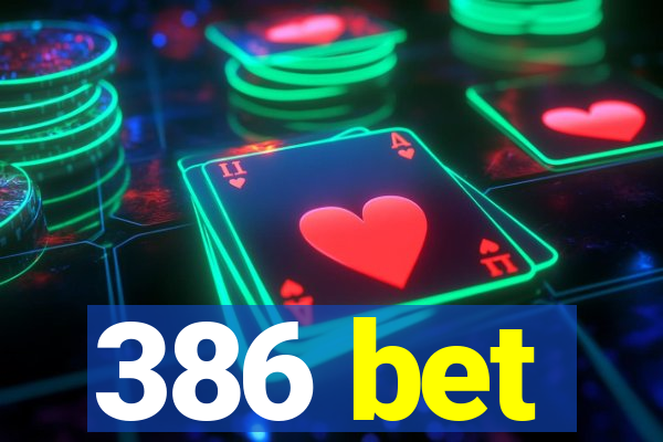 386 bet