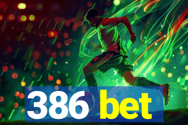 386 bet