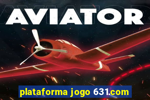 plataforma jogo 631.com