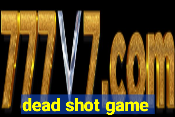 dead shot game