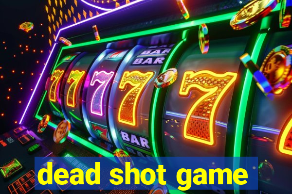 dead shot game