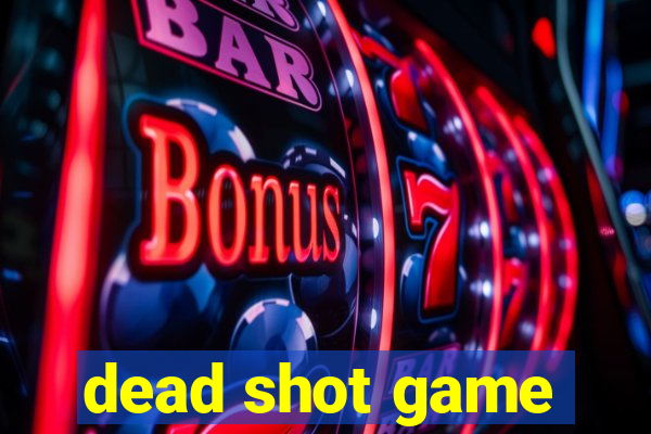 dead shot game