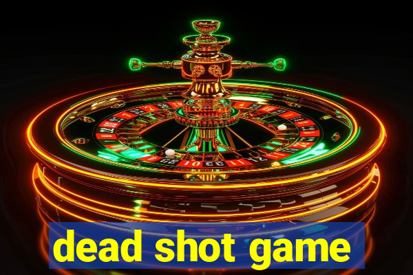 dead shot game