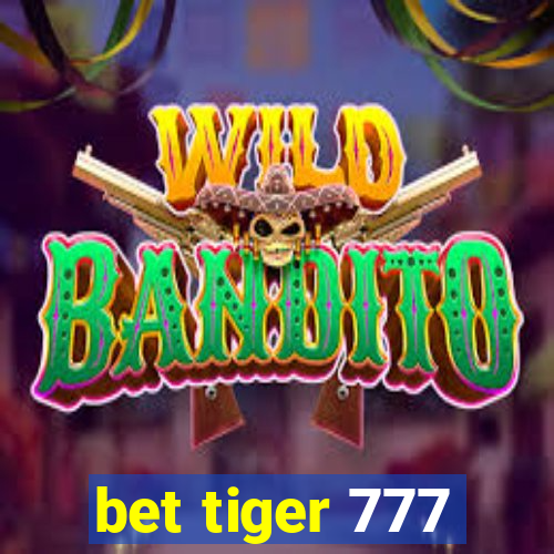 bet tiger 777