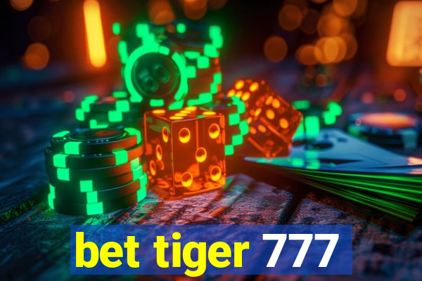 bet tiger 777