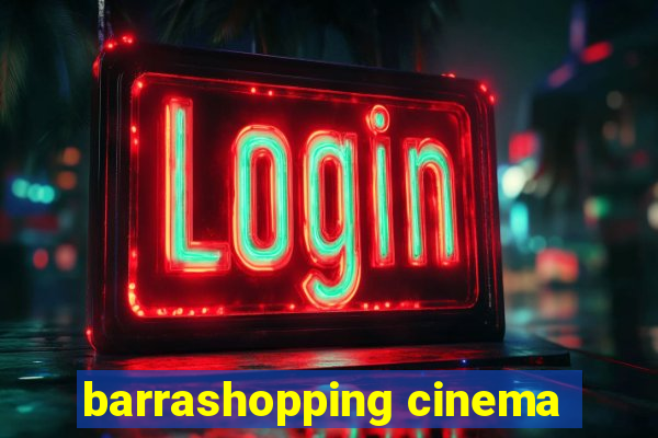 barrashopping cinema