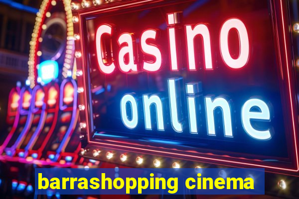 barrashopping cinema