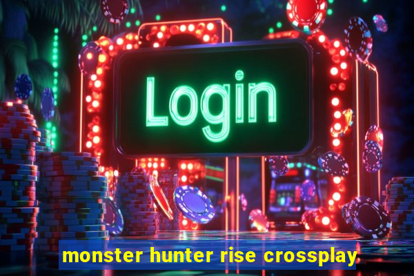 monster hunter rise crossplay