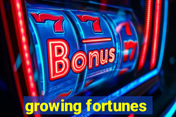 growing fortunes