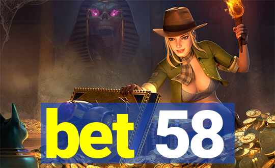 bet 58