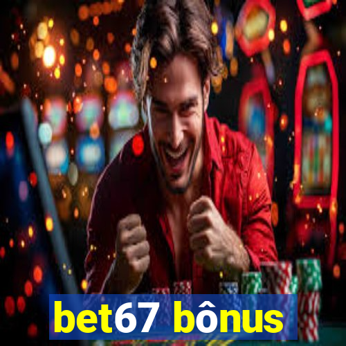 bet67 bônus