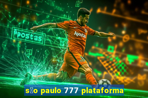 s茫o paulo 777 plataforma