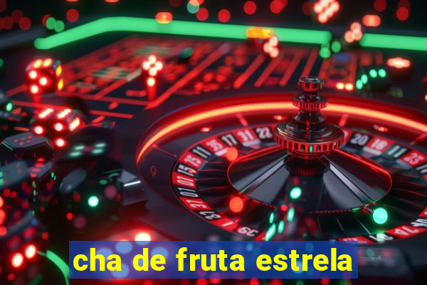 cha de fruta estrela