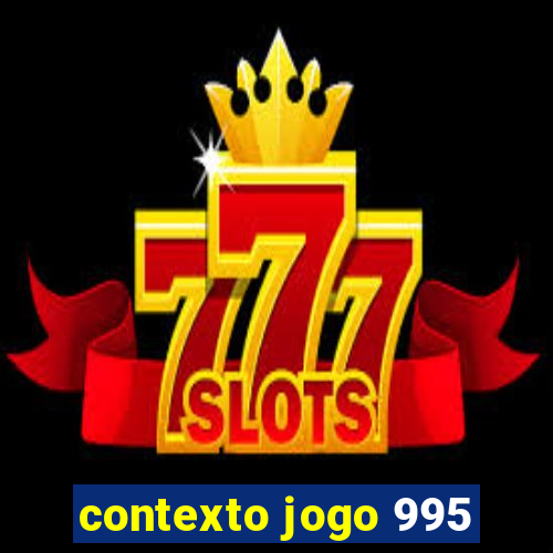 contexto jogo 995