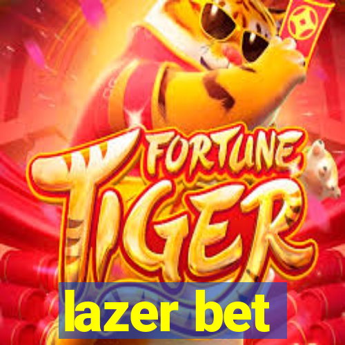 lazer bet