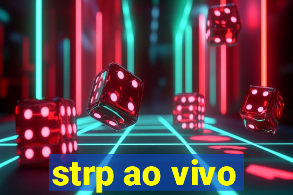 strp ao vivo