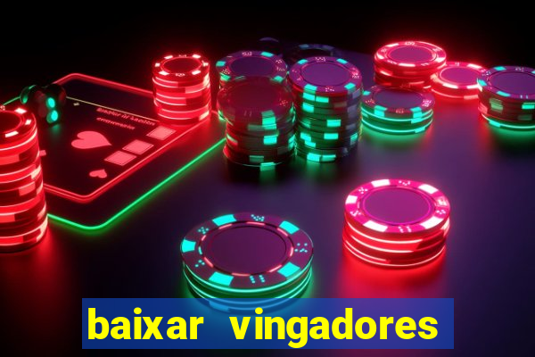 baixar vingadores guerra infinita google drive