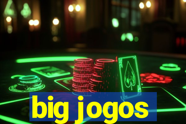 big jogos