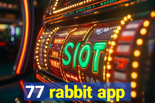 77 rabbit app