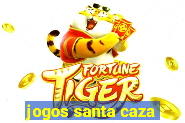 jogos santa caza