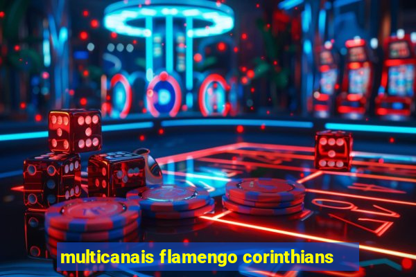 multicanais flamengo corinthians