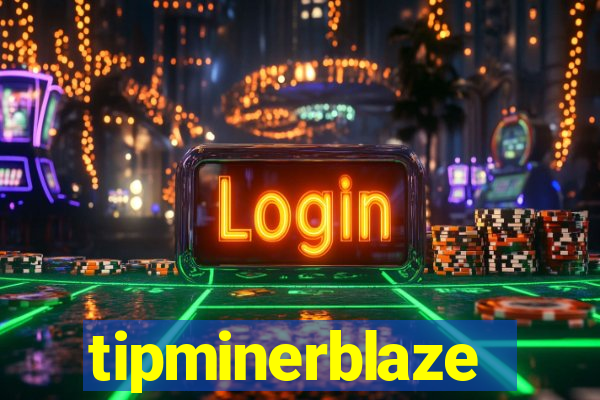 tipminerblaze