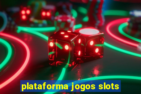 plataforma jogos slots