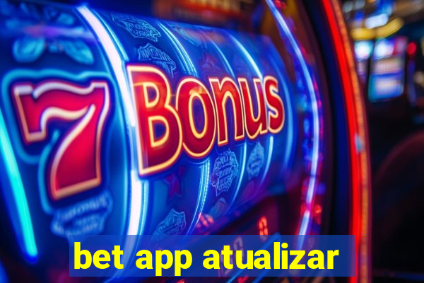 bet app atualizar