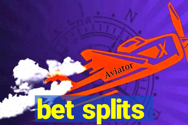 bet splits