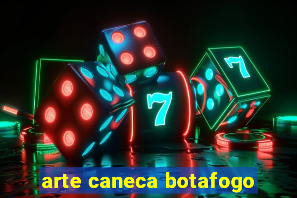 arte caneca botafogo