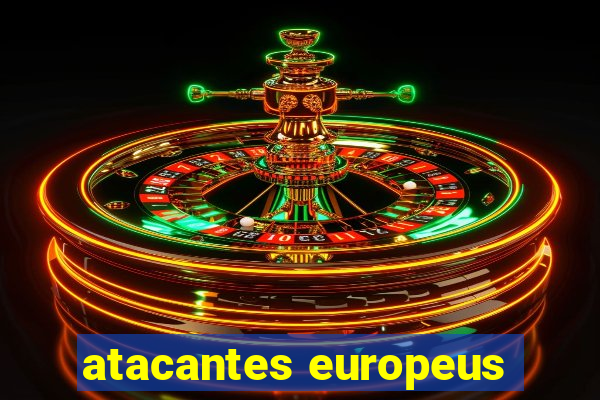 atacantes europeus