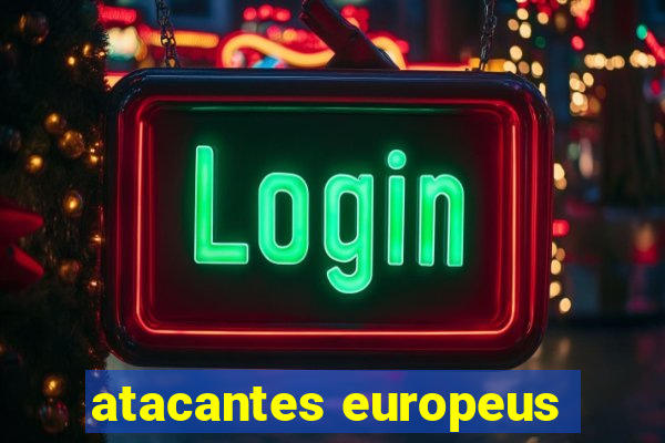 atacantes europeus