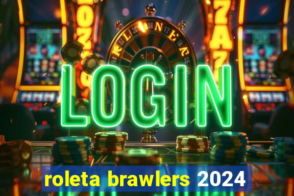 roleta brawlers 2024