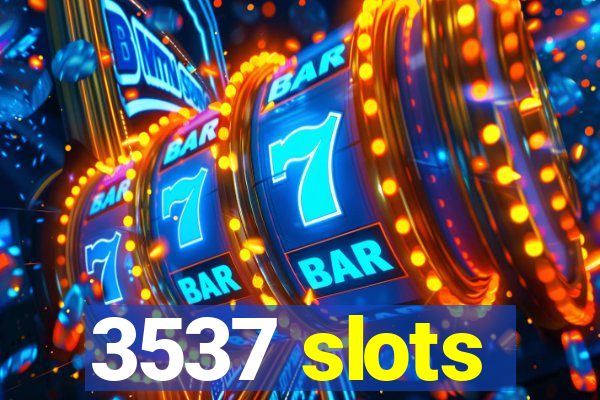 3537 slots