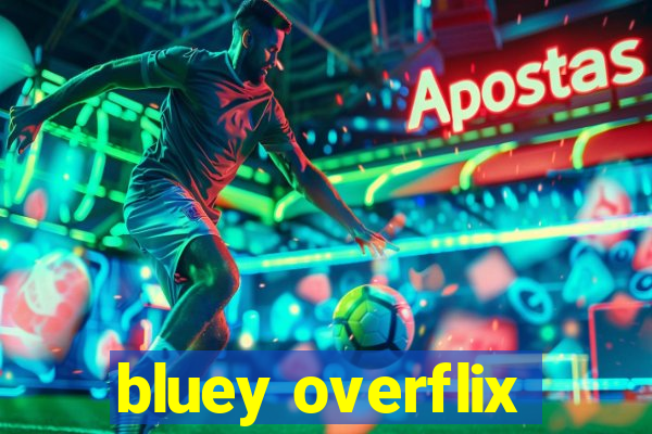 bluey overflix