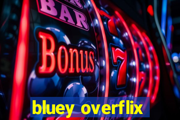 bluey overflix