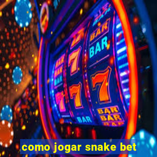 como jogar snake bet