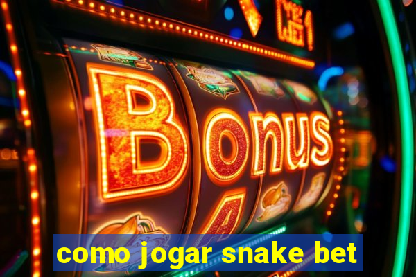 como jogar snake bet