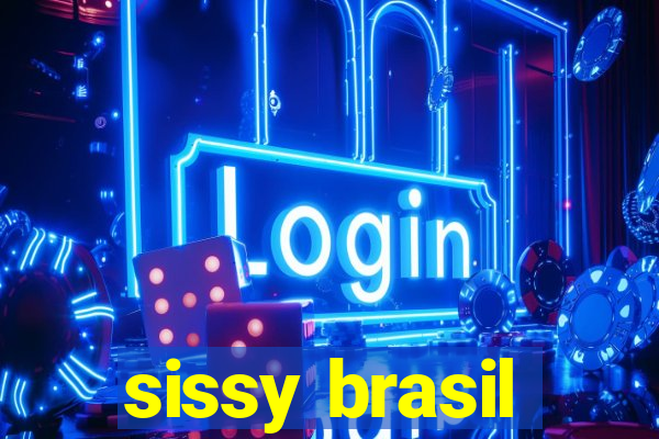 sissy brasil