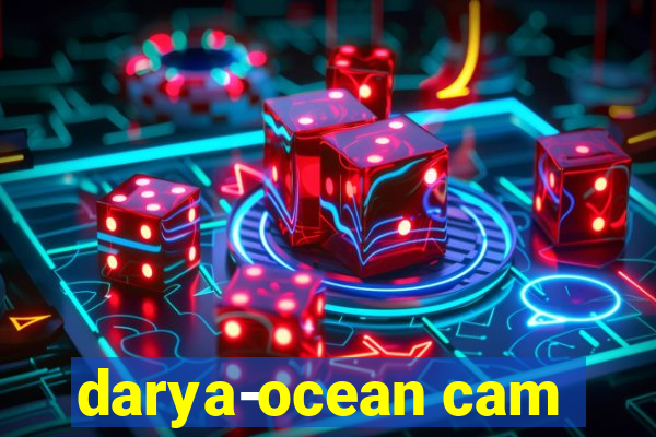 darya-ocean cam