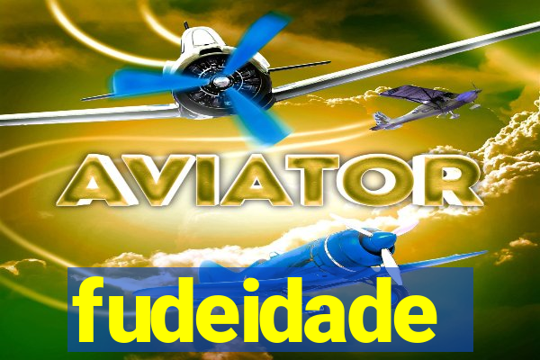 fudeidade