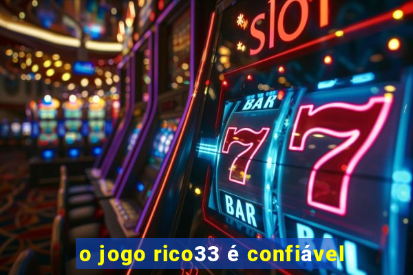 o jogo rico33 é confiável