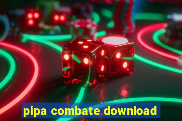 pipa combate download