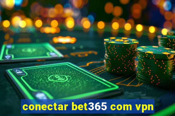 conectar bet365 com vpn