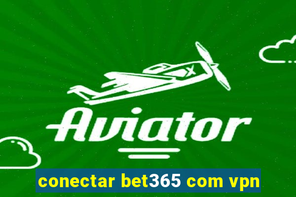 conectar bet365 com vpn