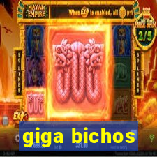 giga bichos