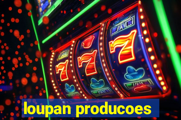 loupan producoes