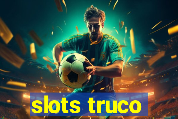 slots truco